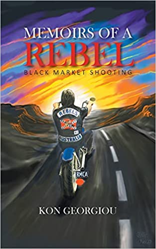 Memoirs of a Rebel: The Black Market Shooting : Kon Georgiou
