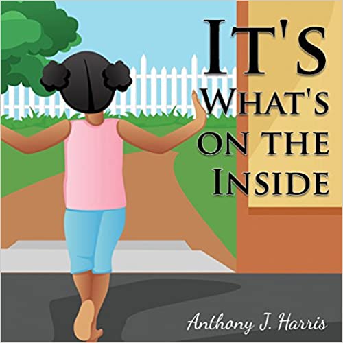 It’s What’s On the Inside : Anthony J Harris