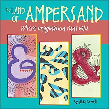The Land of Ampersand : Cynthia Correll