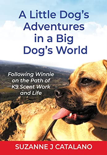 A Little Dog’s Adventures in a Big Dog’s World : Suzanne J Catalano