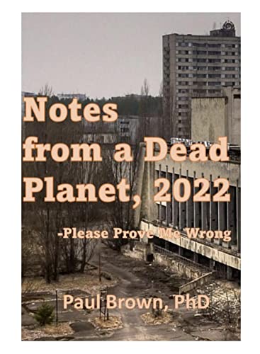 Notes From a Dead Planet: Please Prove Me Wrong : Paul Brown
