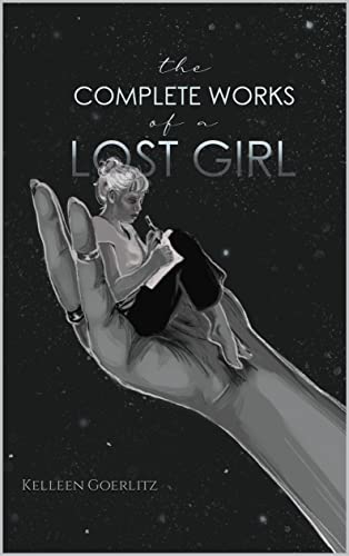 The Complete Works of a Lost Girl : Kelleen Goerlitz