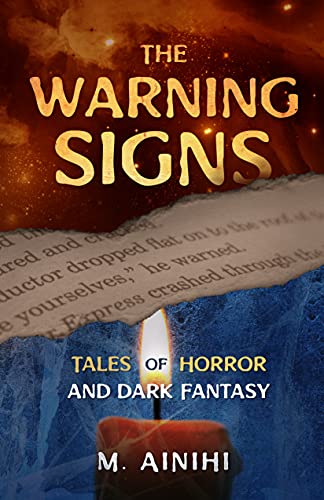 The Warning Signs: Tales of Horror and Dark Fantasy : M. Ainihi