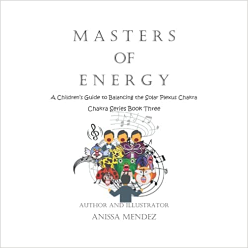 Masters of Energy: A children’s Guide to Balancing the Solar Plexus Chakra : Anissa Mendez