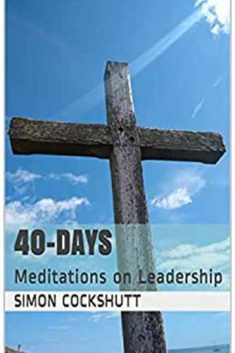 40-Days: Meditations on Leadership : Simon Cockshutt