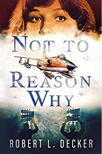 Not to Reason Why : Robert L. Decker