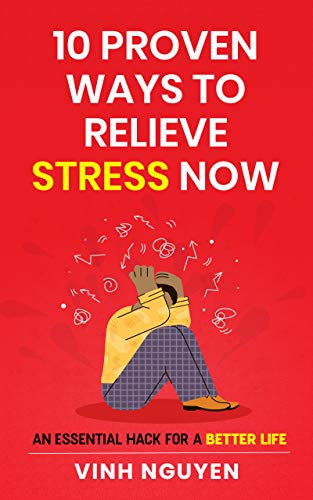 10 Proven Ways To Relieve Stress Now : Vinh Nguyen