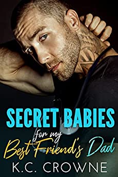 Secret Babies for my Friend’s Dad : K.C. Crowne