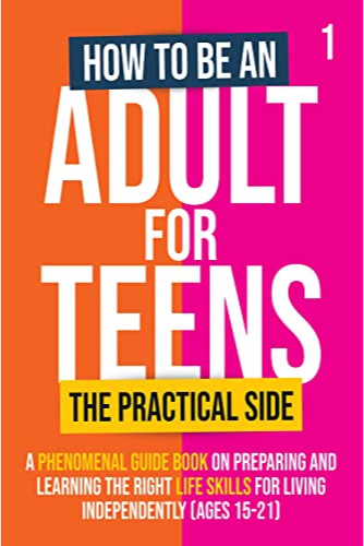 How To Be An Adult For Teens, The Practical Side : Genius Rascal Press