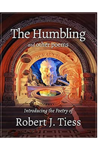 The Humbling and Other Poems : Robert J. Tiess