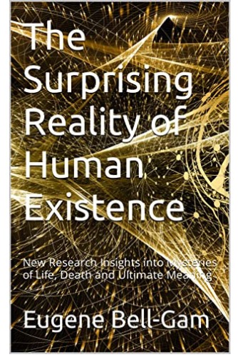 The Surprising Reality of Human Existence : Eugene Bell-Gam