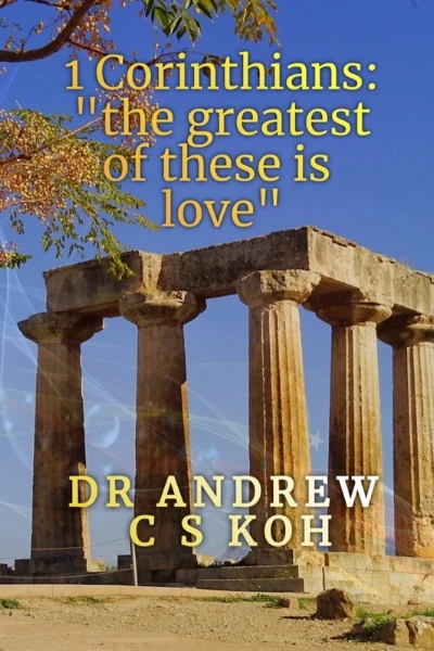 1 Corinthians : Dr Andrew C S Koh