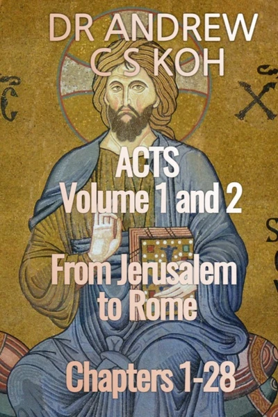 Acts, Volume 1 and 2 : Dr Andrew C S Koh
