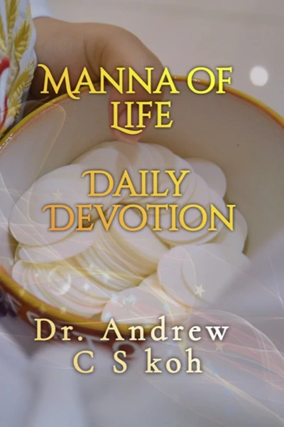 Manna of Life Daily Devotions : Dr. Andrew C S Koh