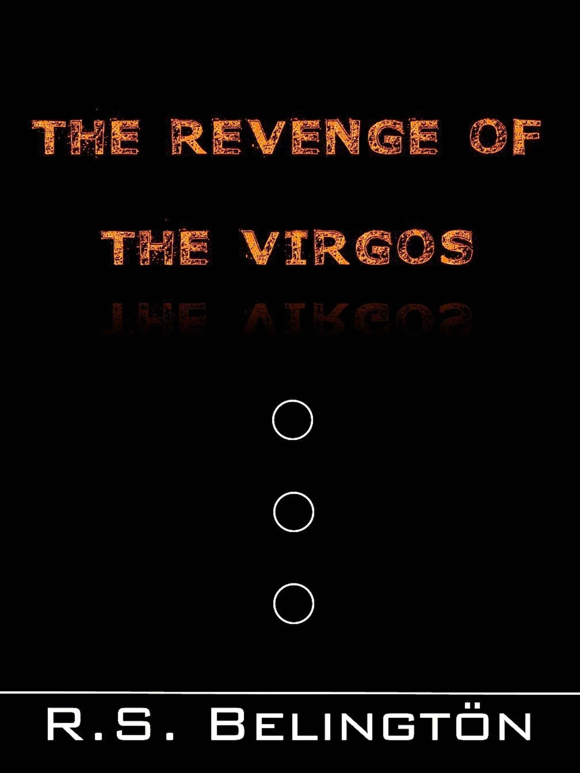 The Revenge of the Virgos : R. S. Belingtön