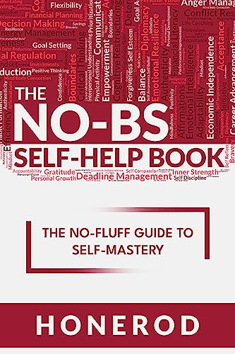 The NO-BS Self-Help Book: The No-Fluff Guide to Self-Mastery