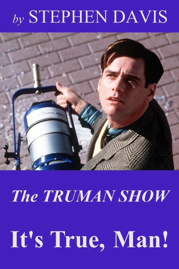 The Truman Show: It's True, Man!