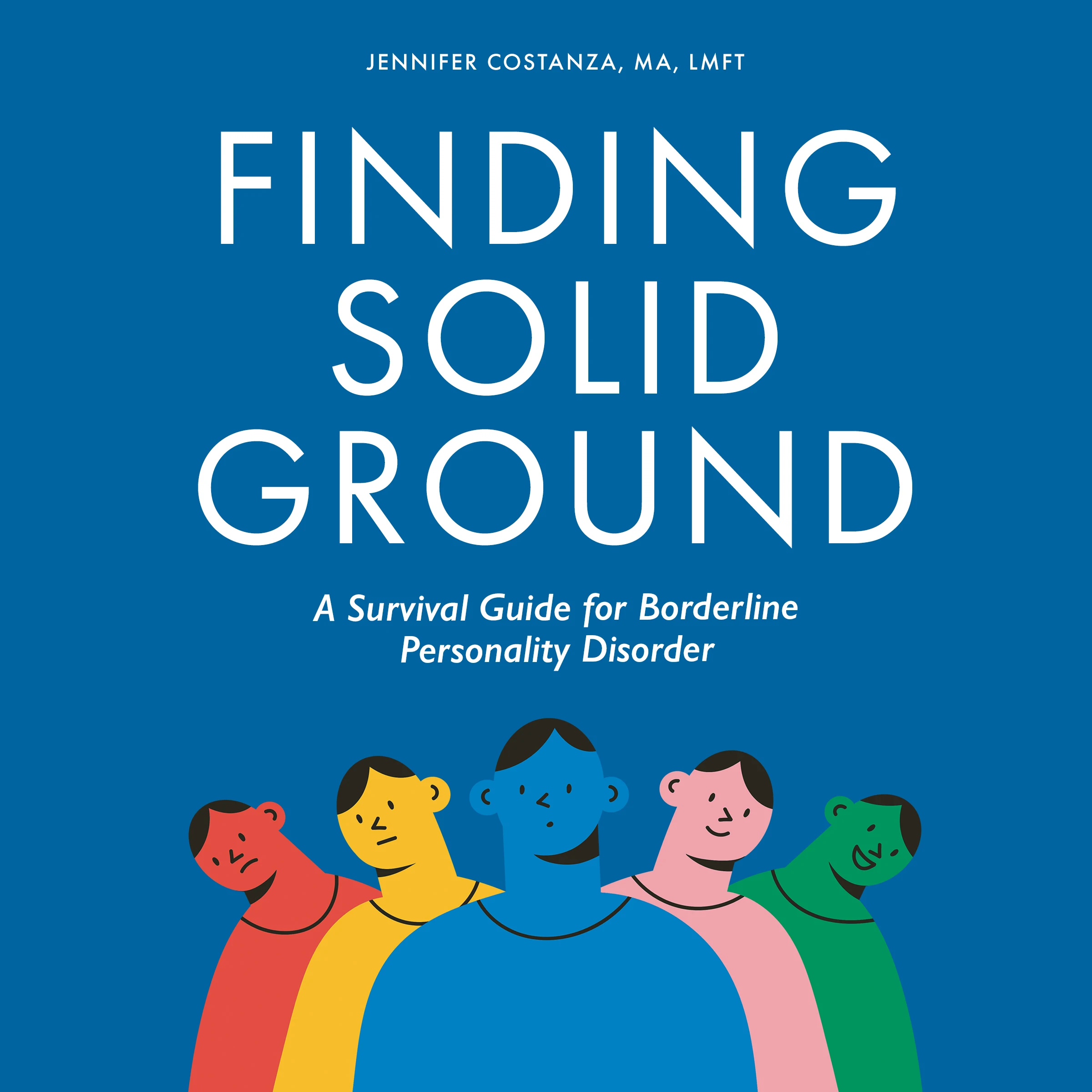Finding Solid Ground: A Survival Guide for Borderline Personality Disorder