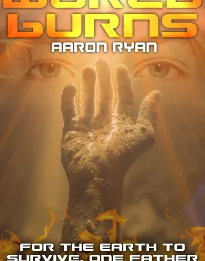 As The World Burns: A Futuristic Faith-Based Science Fiction Novel where Apocalyptic Stakes meets True Love
